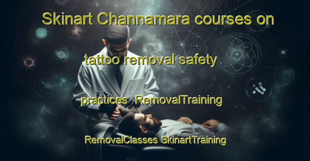 Skinart Channamara courses on tattoo removal safety practices | #RemovalTraining #RemovalClasses #SkinartTraining-Bangladesh