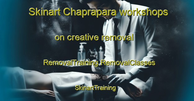 Skinart Chaprapara workshops on creative removal | #RemovalTraining #RemovalClasses #SkinartTraining-Bangladesh