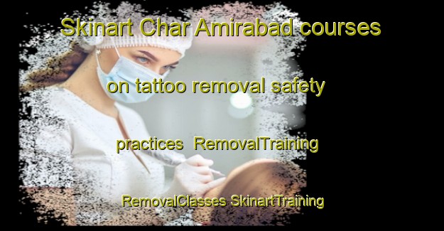 Skinart Char Amirabad courses on tattoo removal safety practices | #RemovalTraining #RemovalClasses #SkinartTraining-Bangladesh