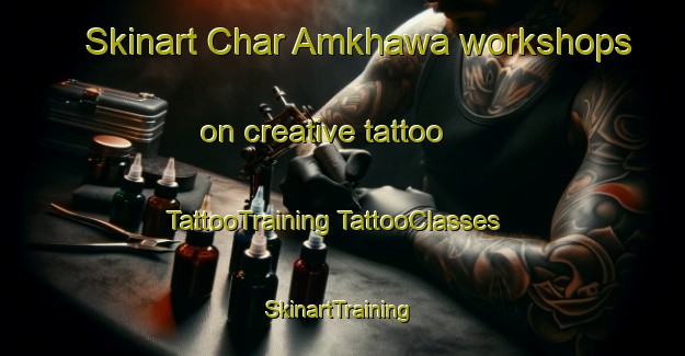 Skinart Char Amkhawa workshops on creative tattoo | #TattooTraining #TattooClasses #SkinartTraining-Bangladesh