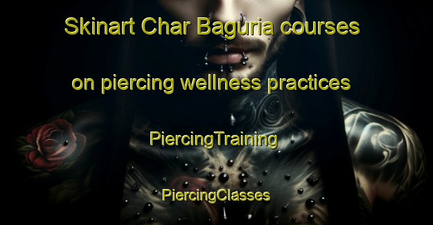 Skinart Char Baguria courses on piercing wellness practices | #PiercingTraining #PiercingClasses #SkinartTraining-Bangladesh