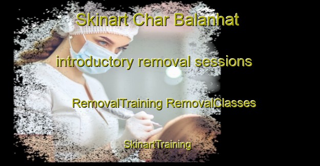 Skinart Char Balanhat introductory removal sessions | #RemovalTraining #RemovalClasses #SkinartTraining-Bangladesh