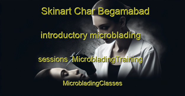 Skinart Char Begamabad introductory microblading sessions | #MicrobladingTraining #MicrobladingClasses #SkinartTraining-Bangladesh