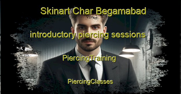 Skinart Char Begamabad introductory piercing sessions | #PiercingTraining #PiercingClasses #SkinartTraining-Bangladesh