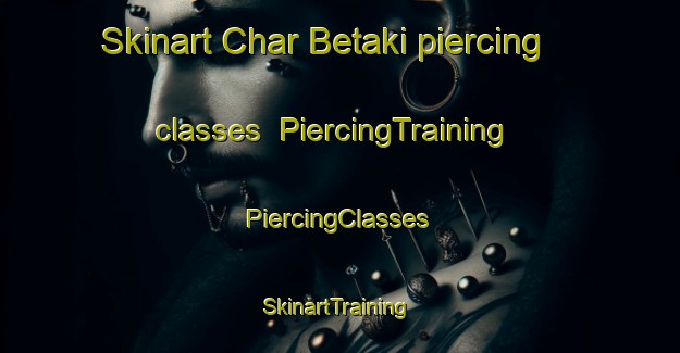 Skinart Char Betaki piercing classes | #PiercingTraining #PiercingClasses #SkinartTraining-Bangladesh