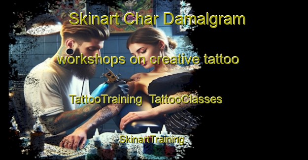Skinart Char Damalgram workshops on creative tattoo | TattooTraining | TattooClasses | SkinartTraining-Bangladesh