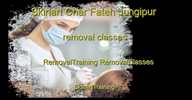 Skinart Char Fateh Jungipur removal classes | #RemovalTraining #RemovalClasses #SkinartTraining-Bangladesh