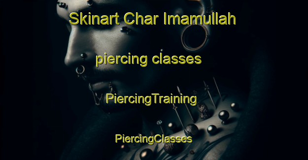 Skinart Char Imamullah piercing classes | #PiercingTraining #PiercingClasses #SkinartTraining-Bangladesh