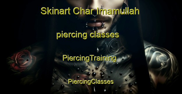 Skinart Char Imamullah piercing classes | #PiercingTraining #PiercingClasses #SkinartTraining-Bangladesh