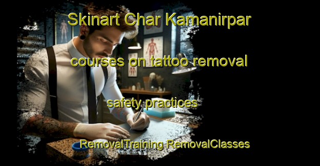 Skinart Char Kamanirpar courses on tattoo removal safety practices | #RemovalTraining #RemovalClasses #SkinartTraining-Bangladesh