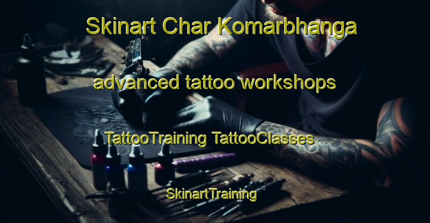 Skinart Char Komarbhanga advanced tattoo workshops | #TattooTraining #TattooClasses #SkinartTraining-Bangladesh