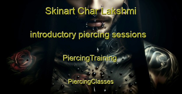 Skinart Char Lakshmi introductory piercing sessions | #PiercingTraining #PiercingClasses #SkinartTraining-Bangladesh