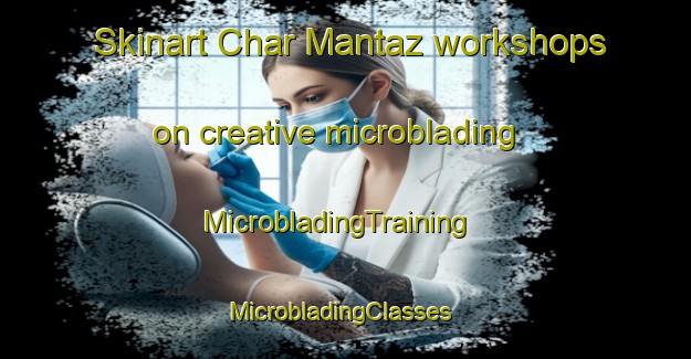 Skinart Char Mantaz workshops on creative microblading | MicrobladingTraining | MicrobladingClasses | SkinartTraining-Bangladesh