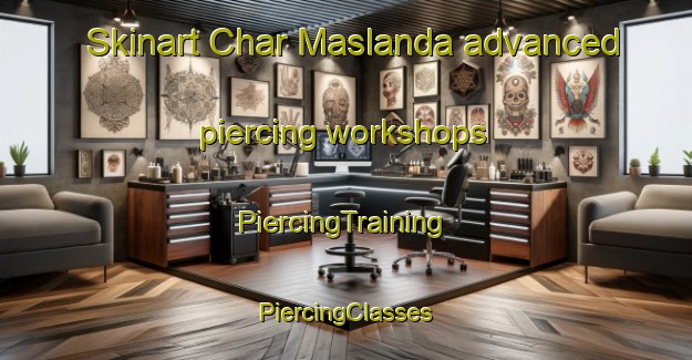 Skinart Char Maslanda advanced piercing workshops | #PiercingTraining #PiercingClasses #SkinartTraining-Bangladesh