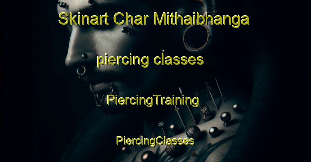 Skinart Char Mithaibhanga piercing classes | #PiercingTraining #PiercingClasses #SkinartTraining-Bangladesh