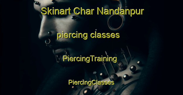 Skinart Char Nandanpur piercing classes | #PiercingTraining #PiercingClasses #SkinartTraining-Bangladesh