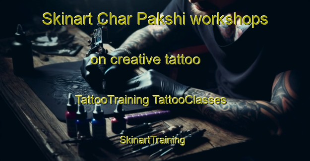 Skinart Char Pakshi workshops on creative tattoo | #TattooTraining #TattooClasses #SkinartTraining-Bangladesh