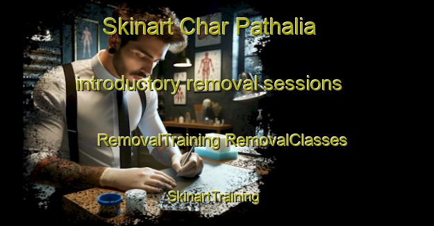 Skinart Char Pathalia introductory removal sessions | #RemovalTraining #RemovalClasses #SkinartTraining-Bangladesh