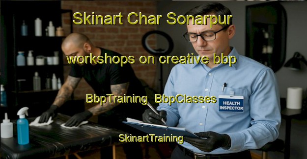 Skinart Char Sonarpur workshops on creative bbp | BbpTraining | BbpClasses | SkinartTraining-Bangladesh