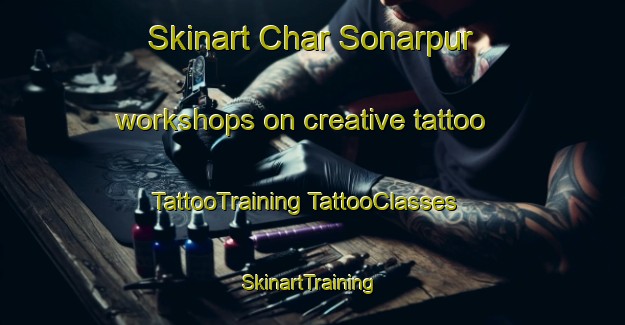 Skinart Char Sonarpur workshops on creative tattoo | #TattooTraining #TattooClasses #SkinartTraining-Bangladesh