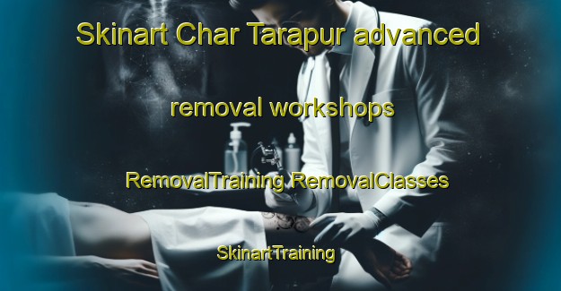 Skinart Char Tarapur advanced removal workshops | #RemovalTraining #RemovalClasses #SkinartTraining-Bangladesh