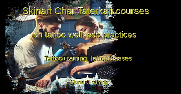 Skinart Char Taterkati courses on tattoo wellness practices | #TattooTraining #TattooClasses #SkinartTraining-Bangladesh