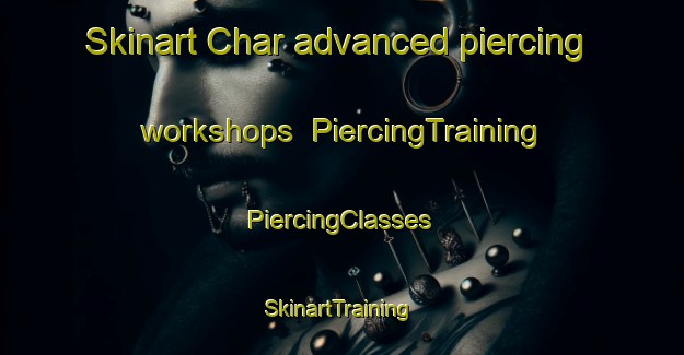 Skinart Char advanced piercing workshops | #PiercingTraining #PiercingClasses #SkinartTraining-Bangladesh