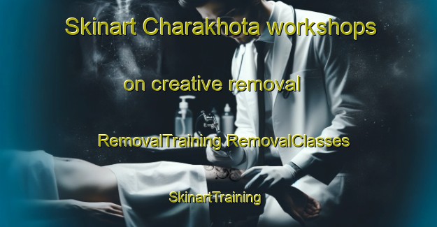 Skinart Charakhota workshops on creative removal | #RemovalTraining #RemovalClasses #SkinartTraining-Bangladesh