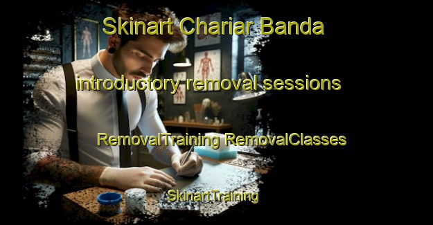 Skinart Chariar Banda introductory removal sessions | #RemovalTraining #RemovalClasses #SkinartTraining-Bangladesh