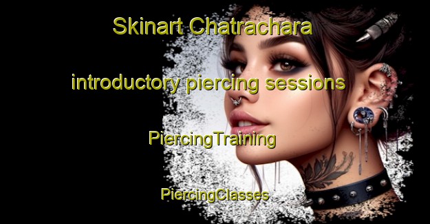 Skinart Chatrachara introductory piercing sessions | #PiercingTraining #PiercingClasses #SkinartTraining-Bangladesh