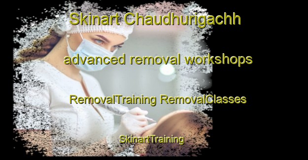 Skinart Chaudhurigachh advanced removal workshops | #RemovalTraining #RemovalClasses #SkinartTraining-Bangladesh