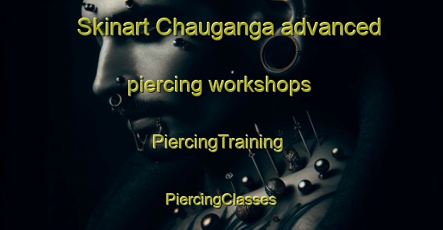 Skinart Chauganga advanced piercing workshops | #PiercingTraining #PiercingClasses #SkinartTraining-Bangladesh