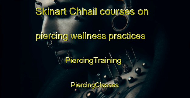 Skinart Chhail courses on piercing wellness practices | #PiercingTraining #PiercingClasses #SkinartTraining-Bangladesh