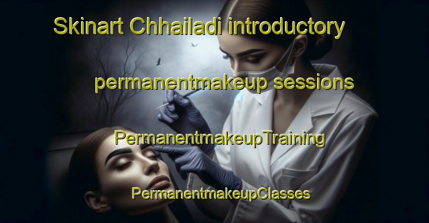 Skinart Chhailadi introductory permanentmakeup sessions | PermanentmakeupTraining | PermanentmakeupClasses | SkinartTraining-Bangladesh