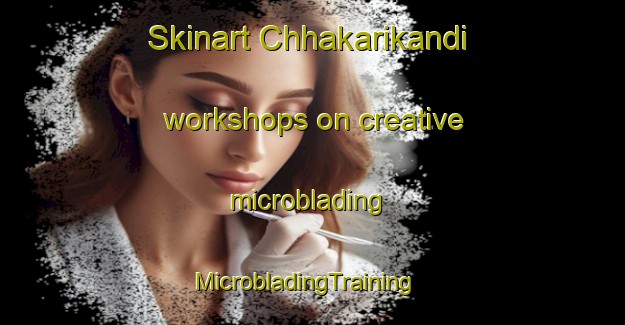 Skinart Chhakarikandi workshops on creative microblading | MicrobladingTraining | MicrobladingClasses | SkinartTraining-Bangladesh