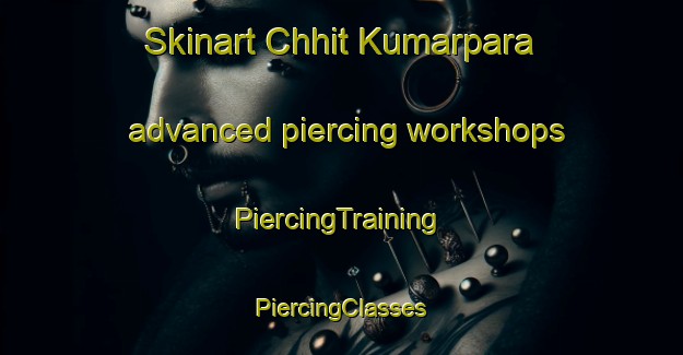 Skinart Chhit Kumarpara advanced piercing workshops | #PiercingTraining #PiercingClasses #SkinartTraining-Bangladesh