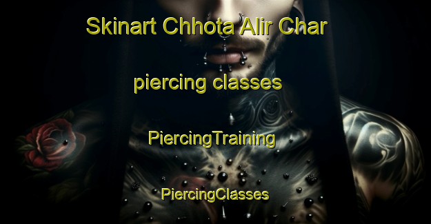 Skinart Chhota Alir Char piercing classes | #PiercingTraining #PiercingClasses #SkinartTraining-Bangladesh