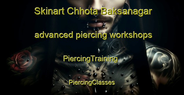 Skinart Chhota Baksanagar advanced piercing workshops | #PiercingTraining #PiercingClasses #SkinartTraining-Bangladesh