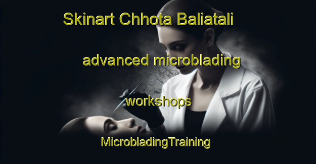 Skinart Chhota Baliatali advanced microblading workshops | #MicrobladingTraining #MicrobladingClasses #SkinartTraining-Bangladesh