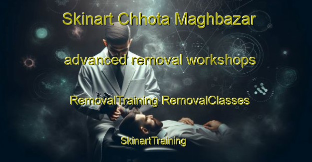 Skinart Chhota Maghbazar advanced removal workshops | #RemovalTraining #RemovalClasses #SkinartTraining-Bangladesh