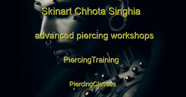 Skinart Chhota Singhia advanced piercing workshops | #PiercingTraining #PiercingClasses #SkinartTraining-Bangladesh