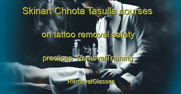 Skinart Chhota Tasulla courses on tattoo removal safety practices | RemovalTraining | RemovalClasses | SkinartTraining-Bangladesh