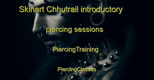 Skinart Chhutrail introductory piercing sessions | #PiercingTraining #PiercingClasses #SkinartTraining-Bangladesh