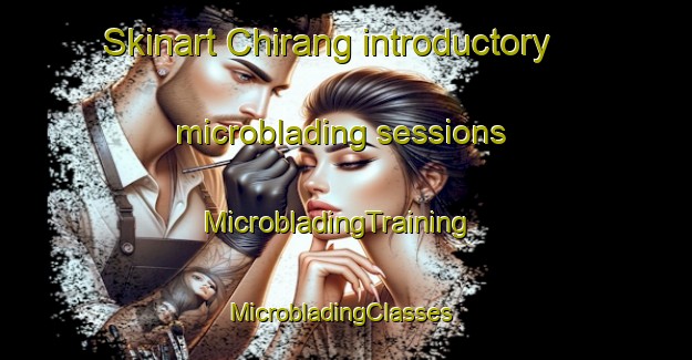 Skinart Chirang introductory microblading sessions | MicrobladingTraining | MicrobladingClasses | SkinartTraining-Bangladesh