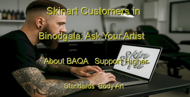 Skinart Customers in Binodgala: Ask Your Artist About BAQA - Support Higher Standards | Body Art Qualification Authority | BAQA-Bangladesh