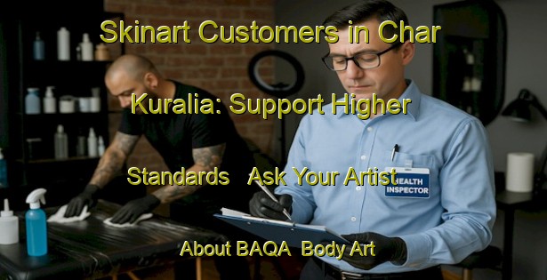 Skinart Customers in Char Kuralia: Support Higher Standards - Ask Your Artist About BAQA | Body Art Qualification Authority | BAQA-Bangladesh