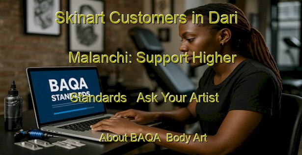 Skinart Customers in Dari Malanchi: Support Higher Standards - Ask Your Artist About BAQA | Body Art Qualification Authority | BAQA-Bangladesh