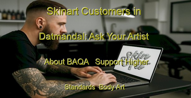 Skinart Customers in Datmandal: Ask Your Artist About BAQA - Support Higher Standards | Body Art Qualification Authority | BAQA-Bangladesh