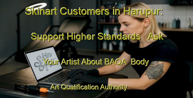 Skinart Customers in Harupur: Support Higher Standards - Ask Your Artist About BAQA | Body Art Qualification Authority | BAQA-Bangladesh