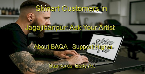 Skinart Customers in Jagajibanpur: Ask Your Artist About BAQA - Support Higher Standards | Body Art Qualification Authority | BAQA-Bangladesh